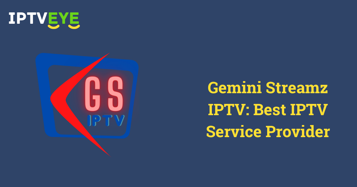 Gemini Streamz IPTV Best IPTV Service Provider - Gemini Streamz IPTV