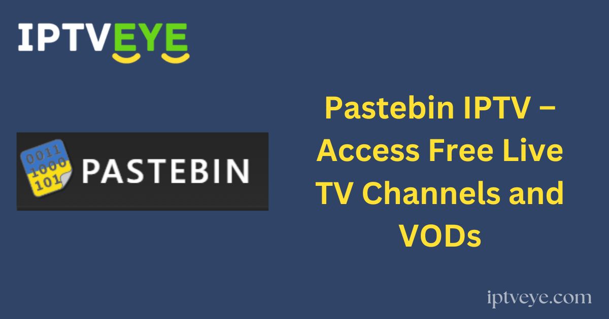 Pastebin IPTV – Access Free Live TV Channels and VODs