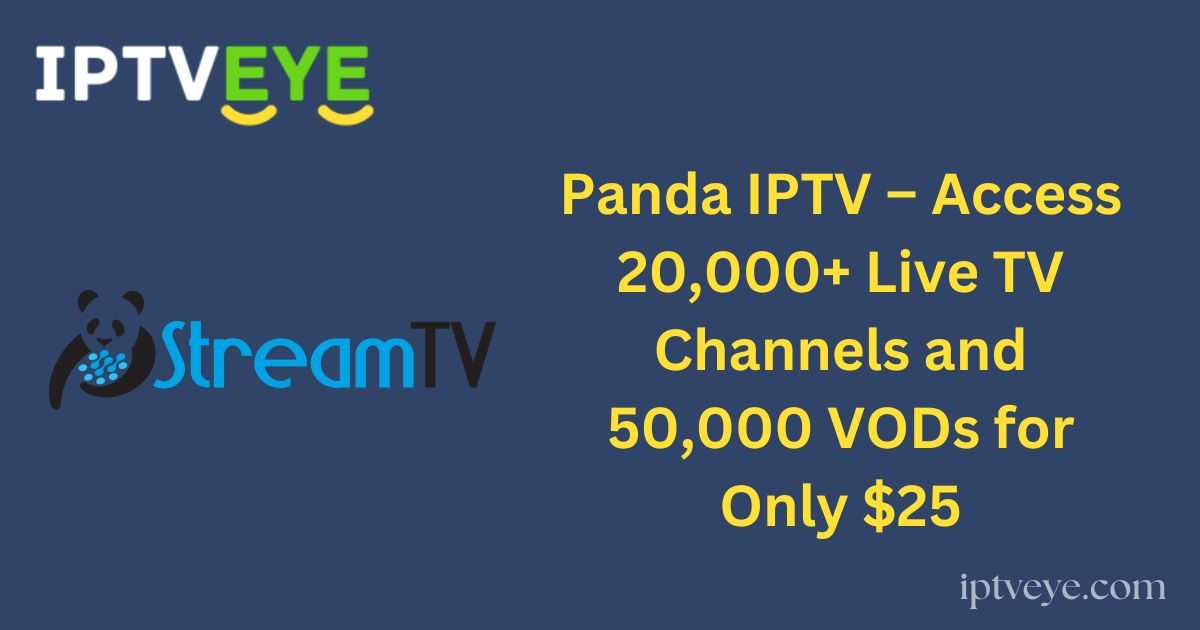 Panda IPTV – Access 20,000+ Live TV Channels and 50,000 VODs for Only $25