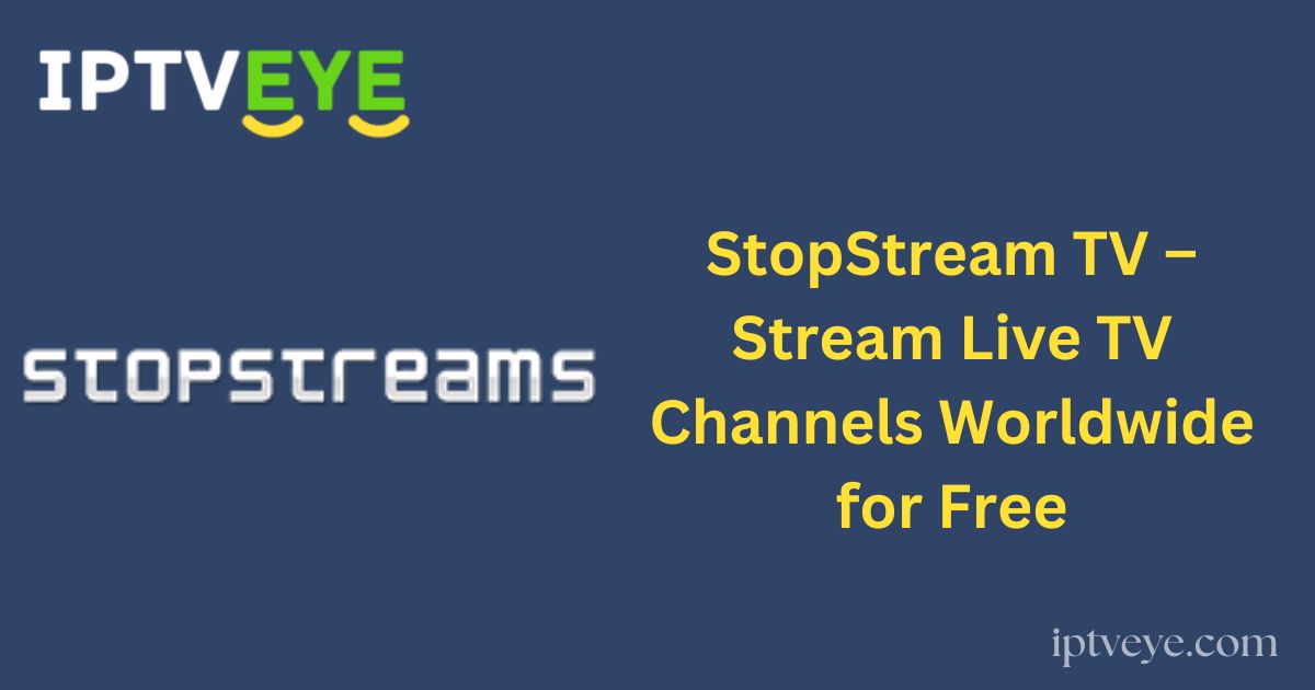 StopStream TV – Stream Live TV Channels Worldwide for Free