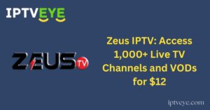 Zeus IPTV: Access 1,000+ Live TV Channels and VODs for $12