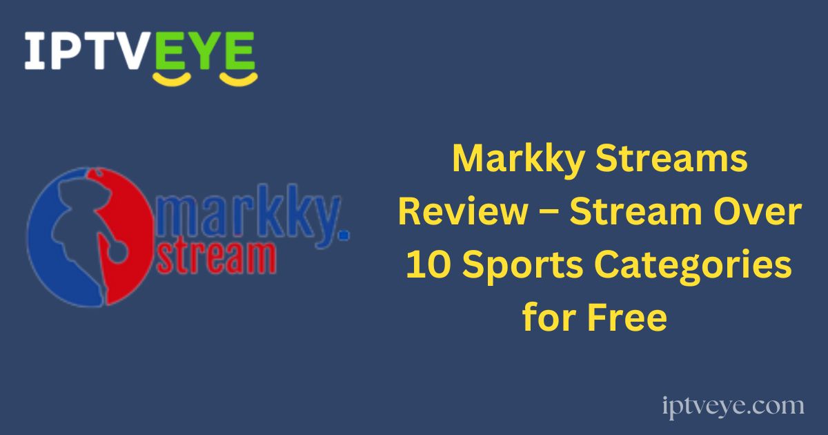 Markky Streams Review – Stream Over 10 Sports Categories for Free