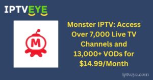 Monster IPTV: Access Over 7,000 Live TV Channels and 13,000+ VODs for $14.99/Month