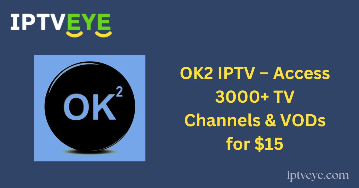 OK2 IPTV – Access 3000+ TV Channels & VODs for $15