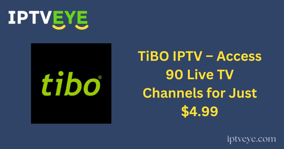 TiBO IPTV – Access 90 Live TV Channels for Just $4.99