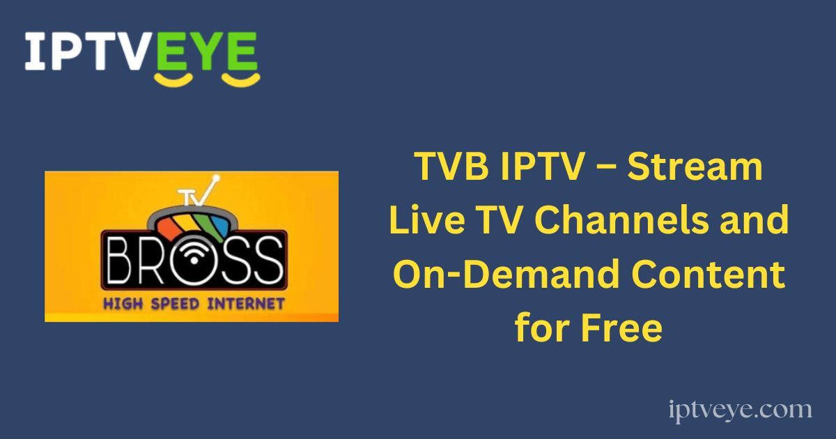 TVB IPTV – Stream Live TV Channels and On-Demand Content for Free