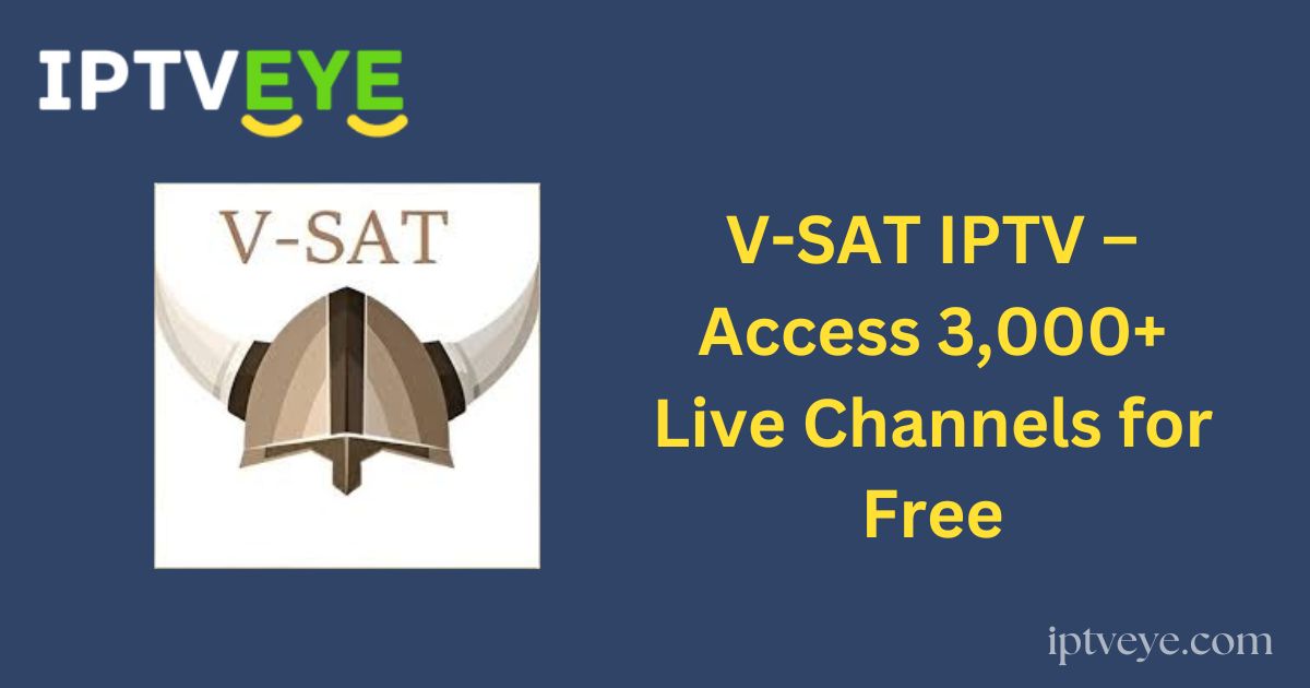 V-SAT IPTV – Access 3,000+ Live Channels for Free