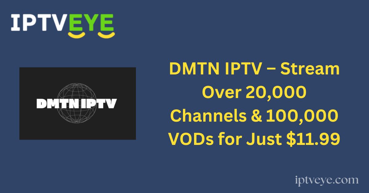 DMTN IPTV – Stream Over 20,000 Channels & 100,000 VODs for Just $11.99