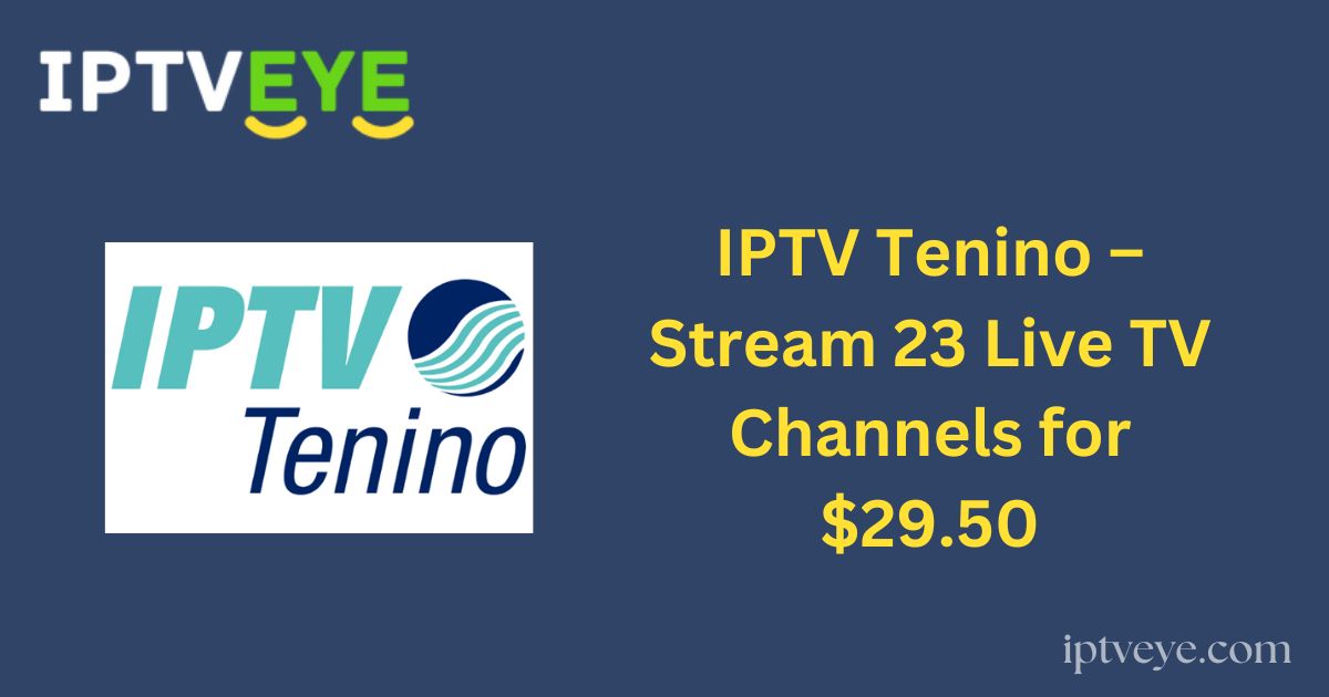 IPTV Tenino – Stream 23 Live TV Channels for $29.50