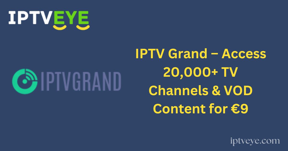 IPTV Grand – Access 20,000+ TV Channels & VOD Content for €9