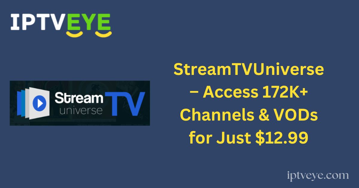 StreamTVUniverse – Access 172K+ Channels & VODs for Just $12.99