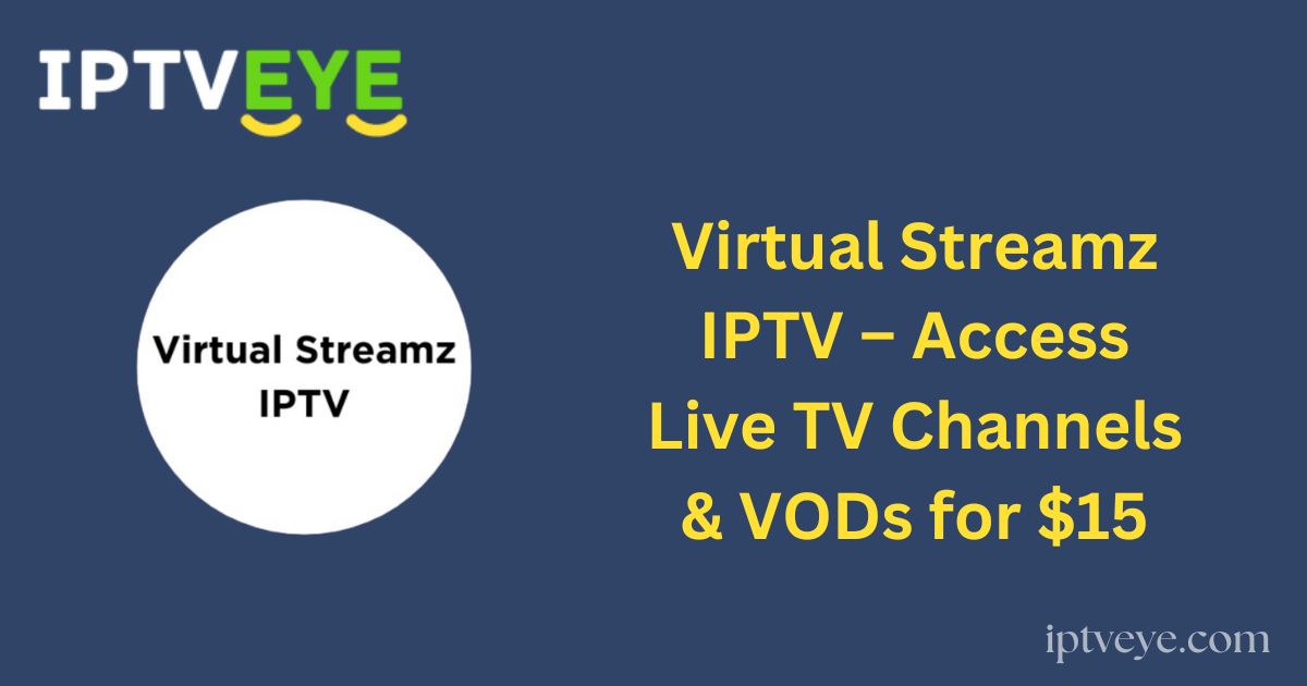 Virtual Streamz IPTV – Access Live TV Channels & VODs for $15