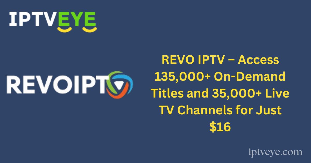 REVO IPTV – Access 135,000+ On-Demand Titles and 35,000+ Live TV Channels for Just $16