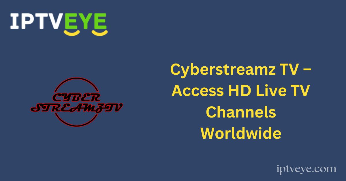 Cyberstreamz TV – Access HD Live TV Channels Worldwide