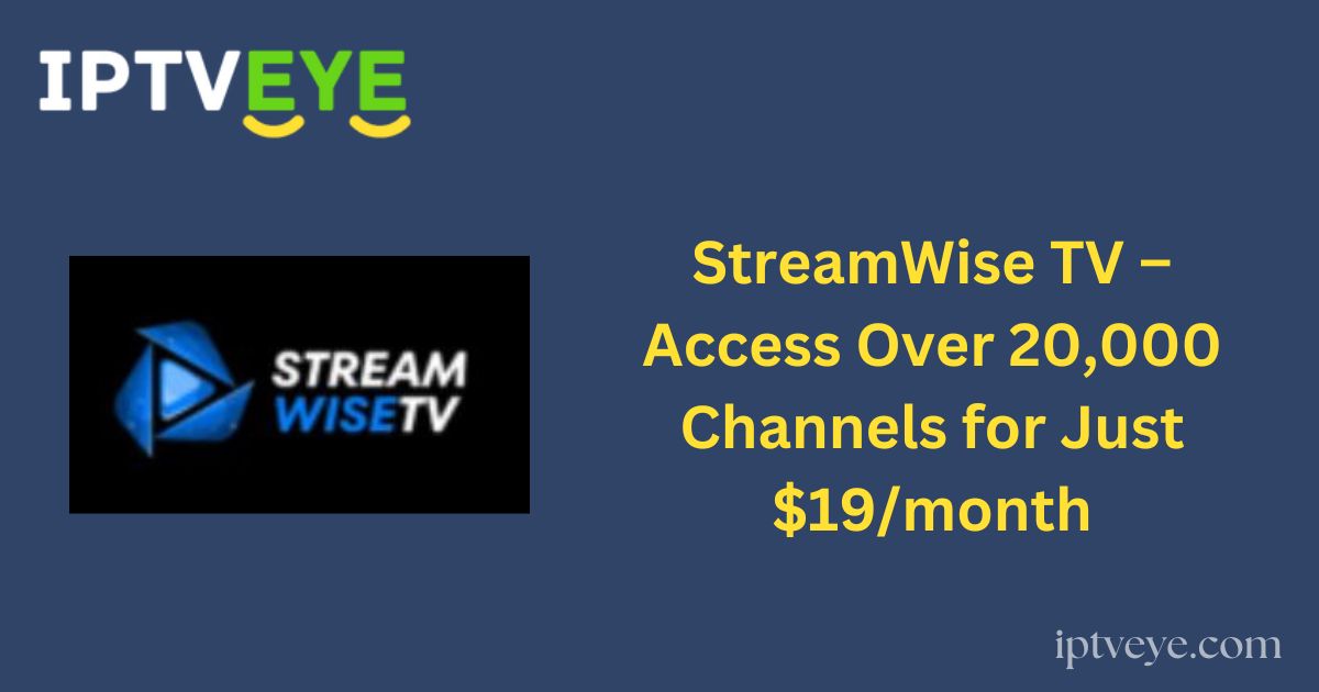 StreamWise TV – Access Over 20,000 Channels for Just $19/month