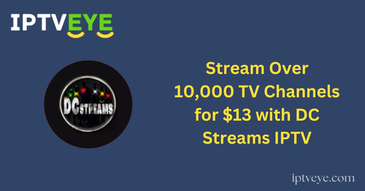 Stream Over 10,000 TV Channels for $13 with DC Streams IPTV