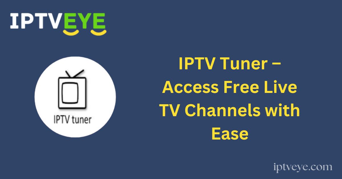 IPTV Tuner – Access Free Live TV Channels with Ease