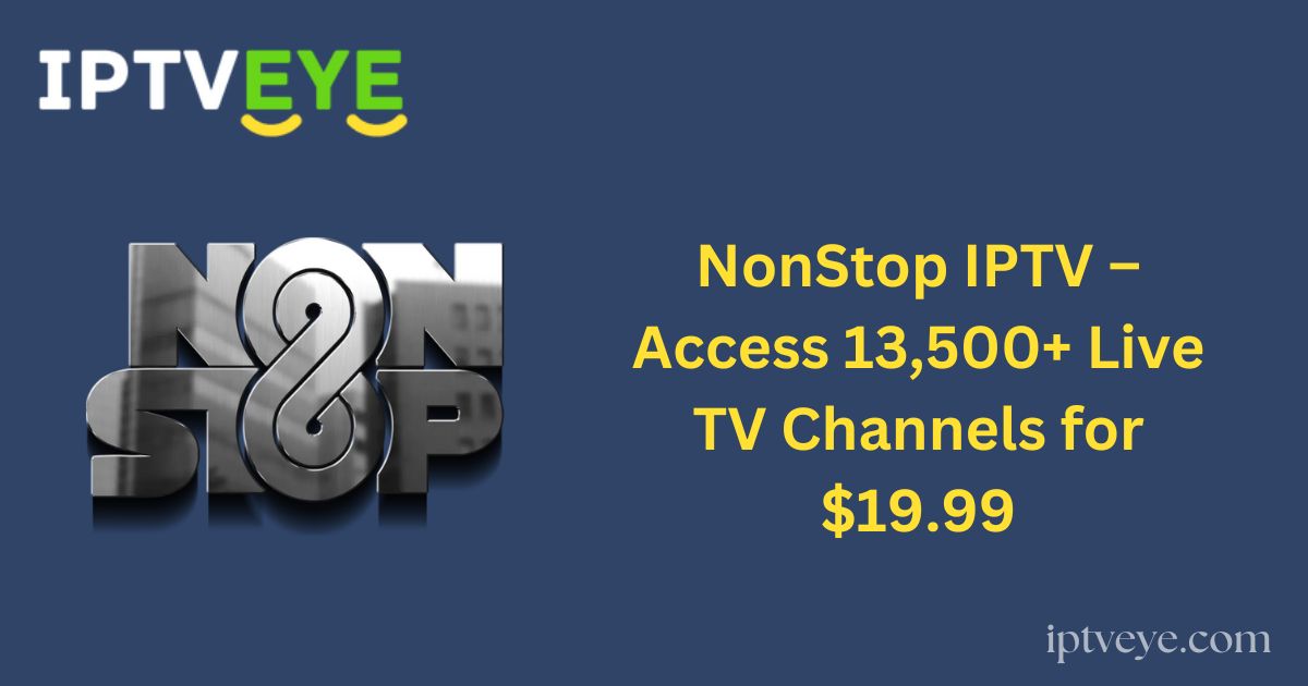 NonStop IPTV – Access 13,500+ Live TV Channels for $19.99