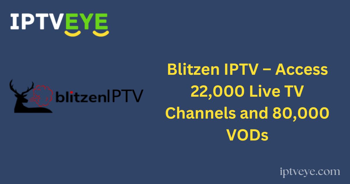 Blitzen IPTV – Access 22,000 Live TV Channels and 80,000 VODs