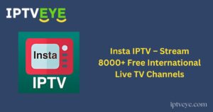 Insta IPTV – Stream 8000+ Free International Live TV Channels