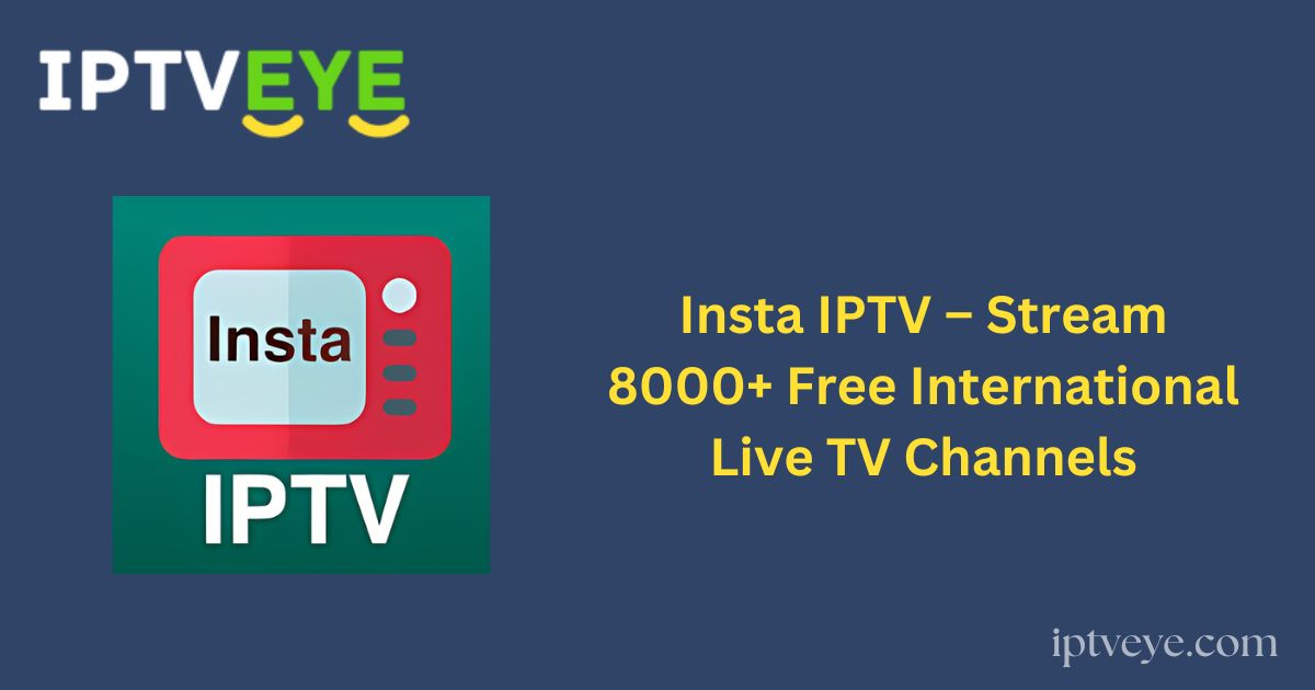 Insta IPTV – Stream 8000+ Free International Live TV Channels