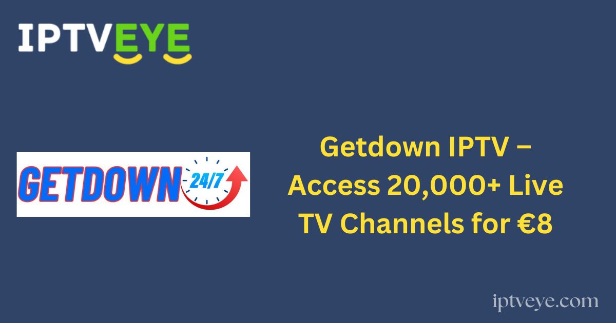 Getdown IPTV – Access 20,000+ Live TV Channels for €8