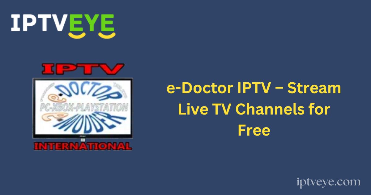 e-Doctor IPTV – Stream Live TV Channels for Free