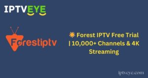 🌟 Forest IPTV Free Trial | 10,000+ Channels & 4K Streaming